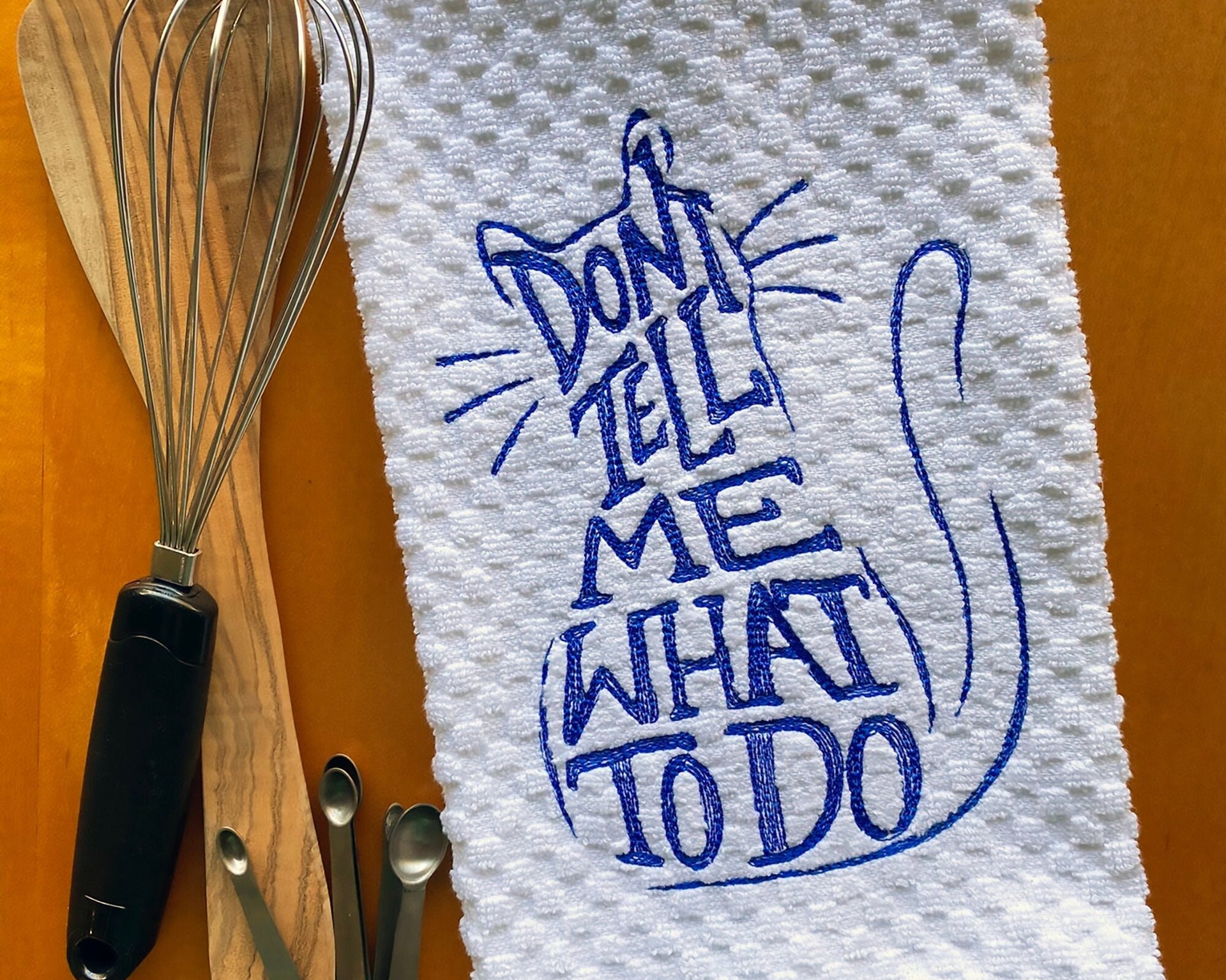 Funny Embroidered Cat Kitchen Decor - Don't tell me what to do - Cat lover Housewarming or Hostess Gift